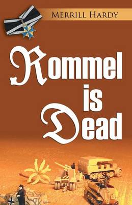 Rommel Is Dead: A World War II Alternative History (Paperback)