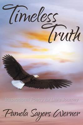 Timeless Truth: Inspirational Poetry for Life's Journey (Paperback)