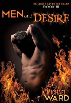 Men and Desire: Book III of the Stinger Is in the Tail Trilogy (Paperback)