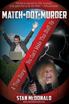 Match-Dot-Murder: A True Story, You Can't Make This Stuff Up (Paperback)