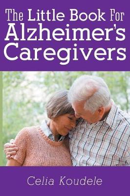 A Little Book for Alzheimer's Caregivers (Paperback)
