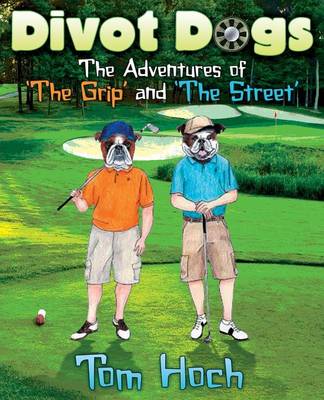 Divot Dogs: The Adventures of 'The Grip' and 'The Street' (Paperback)
