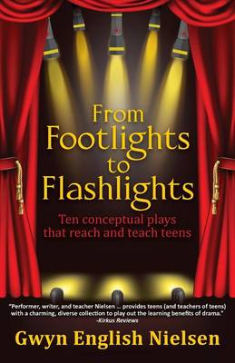 From Footlights to Flashlights: Ten Conceptual Plays That Reach and Teach Teens (Paperback)