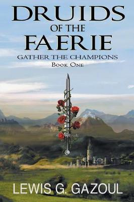 Druids of the Faerie (Book One): Gather the Champions (Paperback)