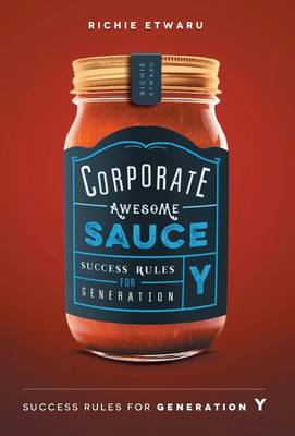 Corporate Awesome Sauce: Success Rules for Generation Y (Hardback)