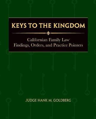 Keys to the Kingdom: California Family Law Findings, Orders, and Practice Pointers (Paperback)