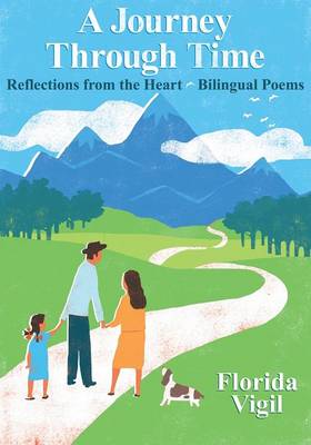 A Journey Through Time: Reflections from the Heart - Bilingual Poems (Paperback)