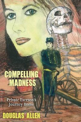 Book One - Compelling Madness: The Dark Journey of Private Everson. Book Two - Open Sunshine: Private Everson's Journey Home (Paperback)
