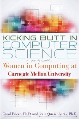 Kicking Butt in Computer Science: Women in Computing at Carnegie Mellon University (Paperback)