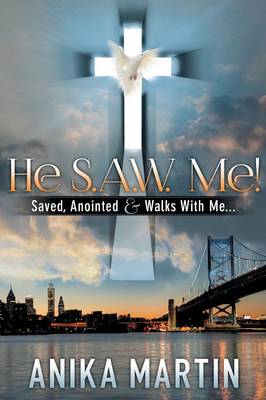 He S.A.W. Me!: Saved, Anointed & Walks with Me... (Paperback)