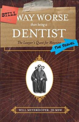 Still Way Worse Than Being a Dentist (Paperback)