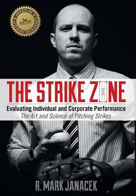 The Strike Zone: Evaluating Individual and Corporate Performance: The Art and Science of Pitching Strikes (Hardback)