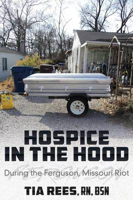 Hospice in the Hood: During the Ferguson, Missouri Riot (Paperback)