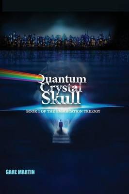 Quantum Crystal Skull: Book I of the Emagication Trilogy (Paperback)