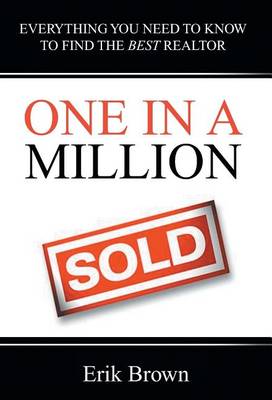 One in a Million: Everything You Need to Know to Find the Best Realtor (Hardback)
