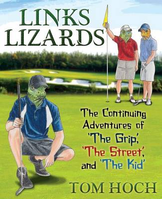 Links Lizards: The Continuing Adventures of 'The Grip, ' 'The Street, ' and the Kid (Paperback)