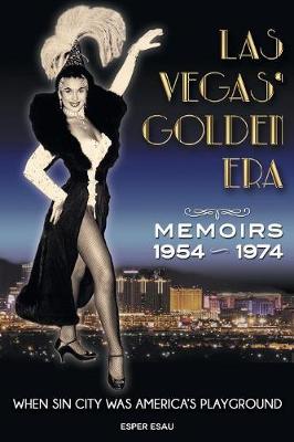 Las Vegas' Golden Era: Memoirs 1954-1974 (Paperback)