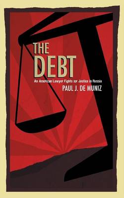 The Debt: An American Lawyer Fights for Justice in Russia (Paperback)