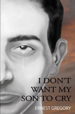 I Don't Want My Son to Cry (Paperback)