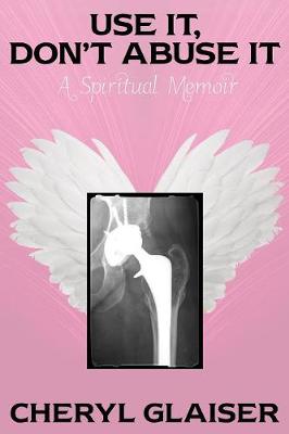 Use It, Don't Abuse It: A Spiritual Memoir (Paperback)