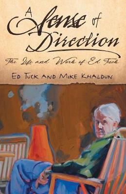 A Sense of Direction: The Life & Work of Ed Tuck (Paperback)