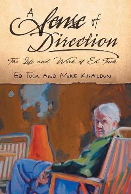 A Sense of Direction: The Life & Work of Ed Tuck (Hardback)