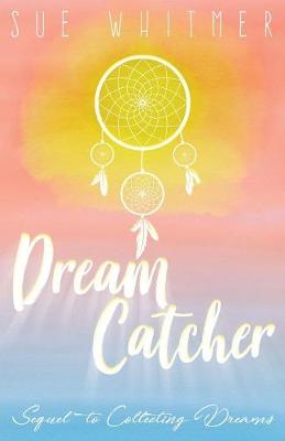 Dream Catcher: Sequel to Collecting Dreams (Paperback)