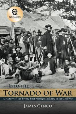 Into the Tornado of War: A History of the Twenty-First Michigan Infantry in the Civil War (Paperback)