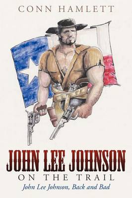John Lee Johnson on the Trail: John Lee Johnson, Back and Bad (Paperback)