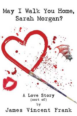 May I Walk You Home, Sarah Morgan?: A Love Story (Sort Of) (Paperback)