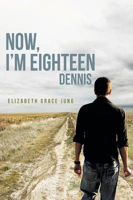 Now, I'm Eighteen: Dennis (Paperback)