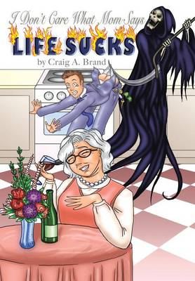 I Don't Care What Mom Says, Life Sucks (Hardback)