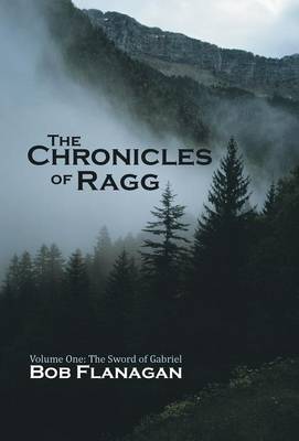 The Chronicles of Ragg: Volume One: The Sword of Gabriel (Hardback)