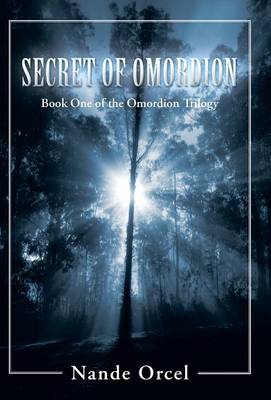 Secret of Omordion: Book One of the Omordion Trilogy (Hardback)