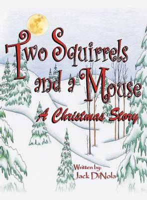 Two Squirrels and a Mouse: A Christmas Story (Hardback)