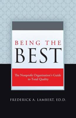 Being the Best: The Nonprofit Organization's Guide to Total Quality (Paperback)