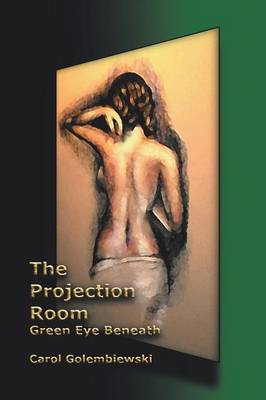 The Projection Room: Green Eye Beneath (Paperback)