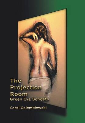 The Projection Room: Green Eye Beneath (Hardback)