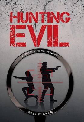 Hunting Evil: A Wolfe Adventure Novel (Hardback)