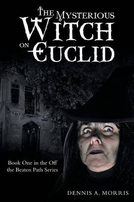 The Mysterious Witch on Euclid: Book One in the Off the Beaten Path Series (Paperback)