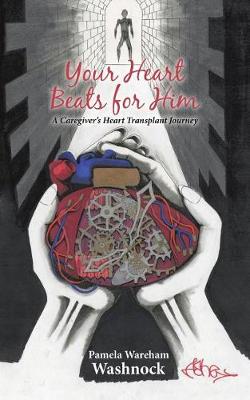 Your Heart Beats for Him: A Caregiver's Heart Transplant Journey (Paperback)