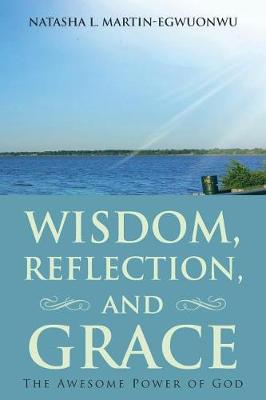 Wisdom, Reflection, and Grace: The Awesome Power of God (Paperback)