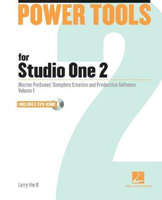 Power Tools for Studio One 2: Master Presonus' Complete Creation and Production Software