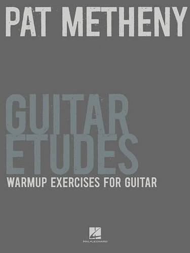 Pat Metheny: Guitar Etudes - Warm-Up Exercises For Guitar (Paperback)