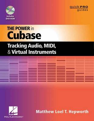 The Power in Cubase: Tracking Audio, MIDI, and Virtual Instruments - Quick Pro Guides (Paperback)