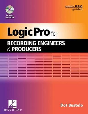 Logic Pro for Recording Engineers and Producers - Quick Pro Guides