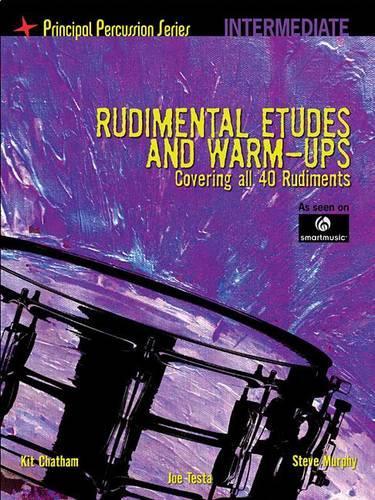 Rudimental Etudes and Warm-Ups Covering All 40 Rudiments: Intermediate Level - Principal Percussion (Paperback)