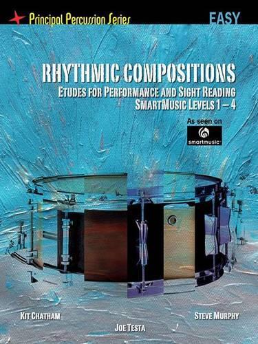 Rhythmic Compositions - Etudes for Performance and Sight Reading: Easy Level, Smartmusic Levels 1-4 - Principal Percussion (Paperback)