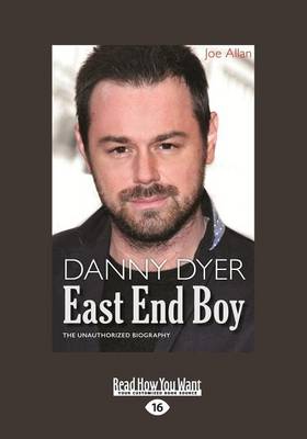 Danny Dyer: East End Boy: The Unauthorizsed Biography (Paperback)