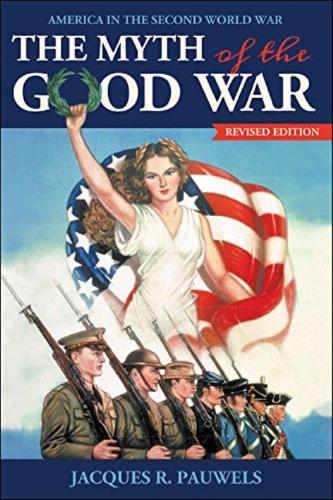 The Myth of the Good War: America in the Second World War (Paperback)